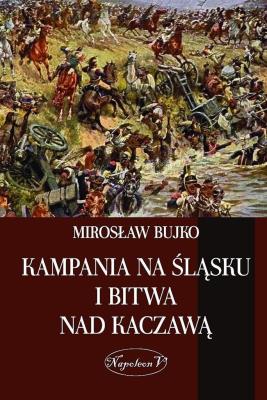 Kampania na Slasku i bitwa nad Kaczawa. Autor: Bujko Mirosław M.. SmakLiter.pl Okładka książki Kampania na Slasku i bitwa nad Kaczawa