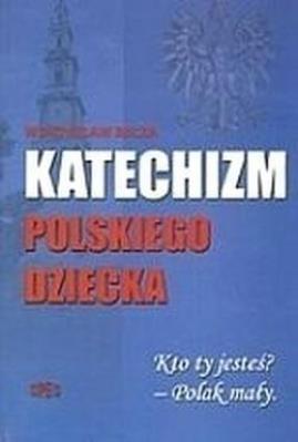 Katechizm polskiego dziecka Kto ty jesteś Polak mały.. Autor: Bełza Władysław. SmakLiter.pl Okładka książki Katechizm polskiego dziecka Kto ty jesteś Polak mały.