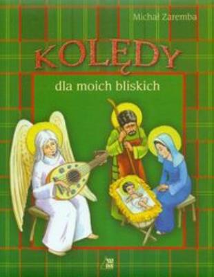 Kolędy dla moich bliskich. Autor: Zaremba Michał. SmakLiter.pl Okładka książki Kolędy dla moich bliskich