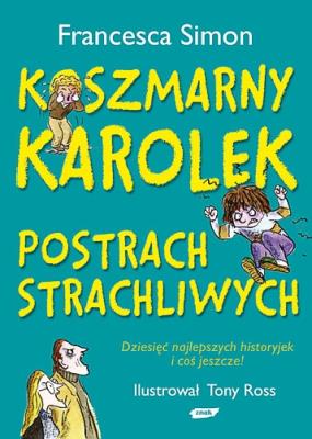 Koszmarny Karolek Postrach strachliwych. Autor: Simon Francesca. SmakLiter.pl Okładka książki Koszmarny Karolek Postrach strachliwych