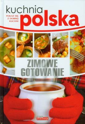 Kuchnia polska. Zimowe gotowanie Dragon. Autor: Marta Szydłowska. SmakLiter.pl Okładka książki Kuchnia polska. Zimowe gotowanie Dragon