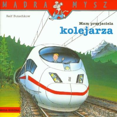 Okładka książki Mądra mysz - Mam przyjaciela kolejarza