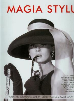 Magia stylu. Portrety dziesięciu kobiet, które.... Autor: Saltari Paola. SmakLiter.pl Okładka książki Magia stylu. Portrety dziesięciu kobiet, które...
