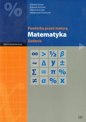 Matematyka LO Powtórka przed maturą - zad. ZP OE. Autor: Świda Elżbieta, Kurczab Elżbieta, Kurczab Marcin. SmakLiter.pl Okładka książki Matematyka LO Powtórka przed maturą - zad. ZP OE