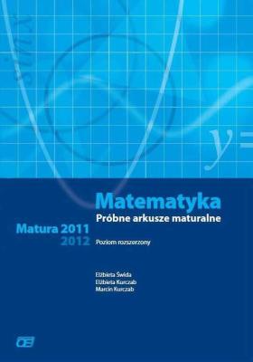 Matematyka LO próbne arkusze mat. 2011/2012 ZR  OE. Autor: Świda Elżbieta, Kurczab Elżbieta, Kurczab Marcin. SmakLiter.pl Okładka książki Matematyka LO próbne arkusze mat. 2011/2012 ZR  OE