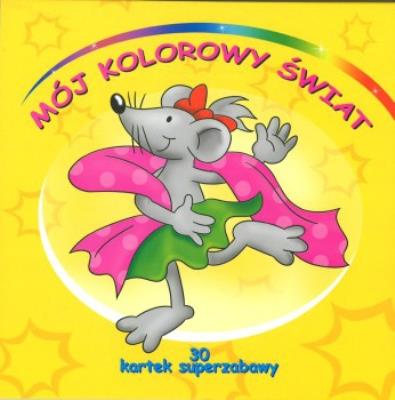 Mój kolorowy świat. 30 kartek superzabawy.. Autor:   Praca zbiorowa. SmakLiter.pl Okładka książki Mój kolorowy świat. 30 kartek superzabawy.