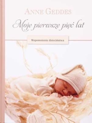 Moje pierwsze 5 lat. Wspomnienie ... (z czapką). Autor: Anne Geddes. SmakLiter.pl Okładka książki Moje pierwsze 5 lat. Wspomnienie ... (z czapką)