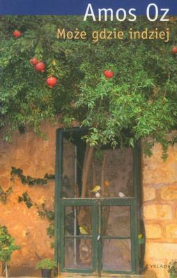Może gdzie indziej. Autor: Amos Oz. SmakLiter.pl Okładka książki Może gdzie indziej