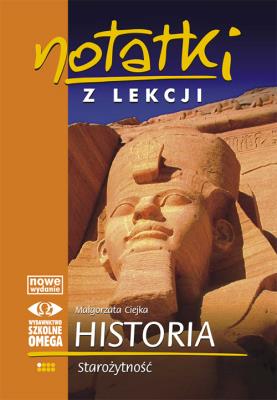 Notatki z Lekcji Historii część 1 starożyt.. OMEGA. Autor: Małgorzata Ciejka. SmakLiter.pl Okładka książki Notatki z Lekcji Historii część 1 starożyt.. OMEGA
