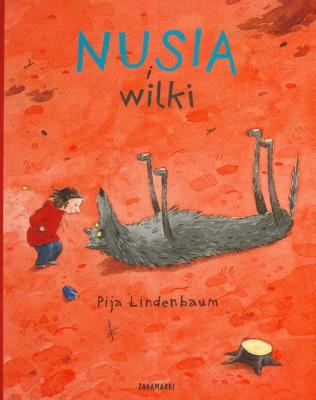 Nusia i wilki. Autor: Pija Lindenbaum. SmakLiter.pl Okładka książki Nusia i wilki