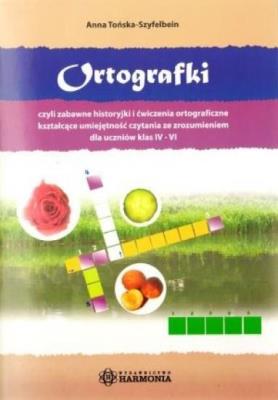 Ortografki, czyli zabawne historyjki.... Autor: Anna Tońska-Szyfelbein. SmakLiter.pl Okładka książki Ortografki, czyli zabawne historyjki...