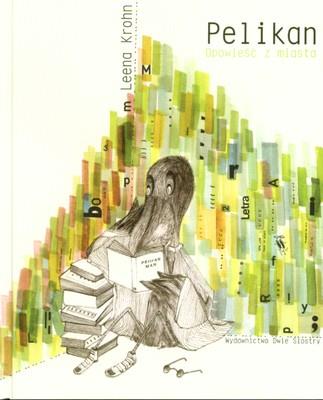 Okładka książki Pelikan. Opowieść z miasta