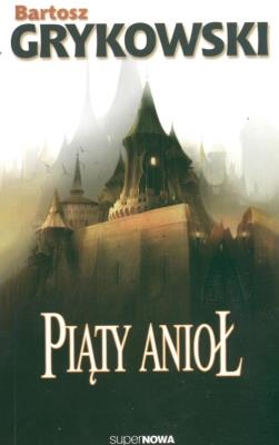 Piąty anioł. Autor: Grykowski Bartosz. SmakLiter.pl Okładka książki Piąty anioł