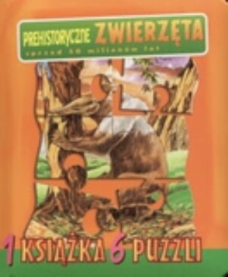 Okładka książki Prehistoryczne zwierzęta sprzed 50 milionów lat 6 puzzli