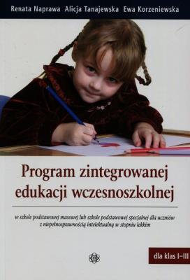 Program zintegrowanej edukacji wczesnoszkolnej. Autor: Naprawa Renata, Alicja Tanajewska, Korzeniewska Ewa. SmakLiter.pl Okładka książki Program zintegrowanej edukacji wczesnoszkolnej