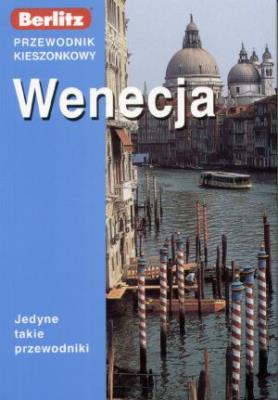 Przewodnik Berlitz - Wenecja BERLITZ. Autor: John Brunton, Marie Dargent, Rob Ulliam. SmakLiter.pl Okładka książki Przewodnik Berlitz - Wenecja BERLITZ