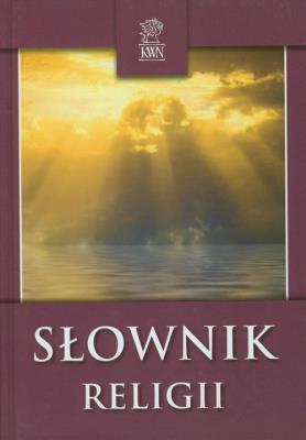 Słownik religii. Autor: Redakcja: Pasek Zbigniew, Przybył-Sadowska Elżbieta. SmakLiter.pl Okładka książki Słownik religii