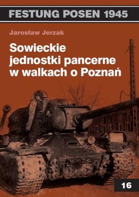 Sowieckie jednostki pancerne w walkach o Poznań. Autor: Jerzak Jarosław. SmakLiter.pl Okładka książki Sowieckie jednostki pancerne w walkach o Poznań