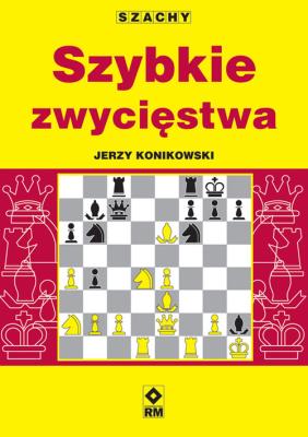 Szachy. Szybkie zwycięstwa RM. Autor: Konikowski Jerzy. SmakLiter.pl Okładka książki Szachy. Szybkie zwycięstwa RM