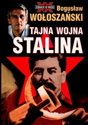 Tajna Wojna Stalina. Autor: Bogusław Wołoszański. SmakLiter.pl Okładka książki Tajna Wojna Stalina