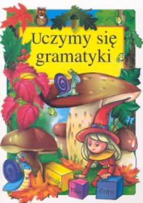 Uczymy sie gramatyki. Autor: Danuta Klimkiewicz, Maria Kwiecień. SmakLiter.pl Okładka książki Uczymy sie gramatyki