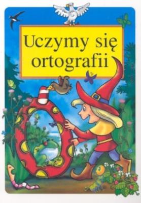 Uczymy sie ortografii. Autor: Danuta Klimkiewicz, Maria Kwiecień. SmakLiter.pl Okładka książki Uczymy sie ortografii