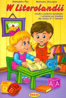 W Literolandii. Nauka czytania sylabami PASJA. Autor: Aleksandra Plec, Marzenna Skoczylas. SmakLiter.pl Okładka książki W Literolandii. Nauka czytania sylabami PASJA