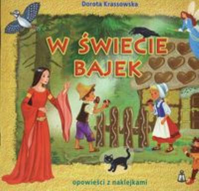 W świecie bajek. Autor: Krassowska Dorota. SmakLiter.pl Okładka książki W świecie bajek