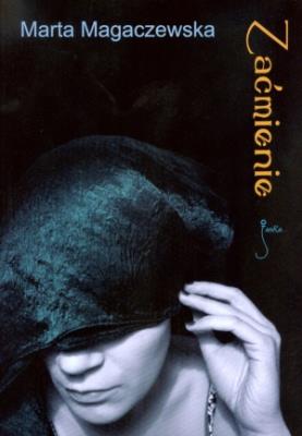 Zaćmienie. Autor: Magaczewska Marta. SmakLiter.pl Okładka książki Zaćmienie