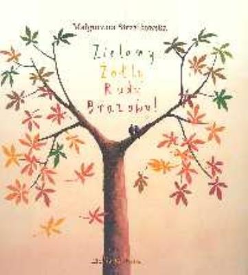 Zielony, Żółty, Rudy, Brązowy! - M. Strzałkowska. Autor: M. Strzałkowska. SmakLiter.pl Okładka książki Zielony, Żółty, Rudy, Brązowy! - M. Strzałkowska