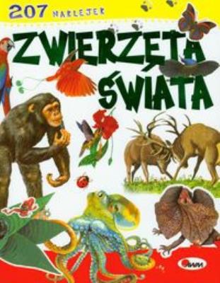 Zwierzęta świata 207 naklejek. Autor: Joanna Zielewska. SmakLiter.pl Okładka książki Zwierzęta świata 207 naklejek