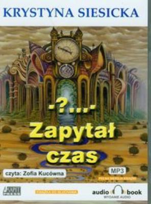 - ?... - Zapytał czas. Książka audio CD MP3 - Audiobook. Autor: Krystyna Siesicka. SmakLiter.pl Okładka książki - ?... - Zapytał czas. Książka audio CD MP3 - Audiobook