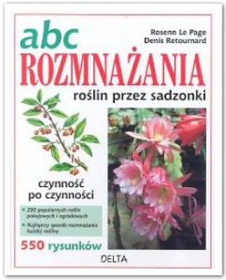 ABC rozmnażania roślin przez sadzonki. Autor: Rosenn Le Page, Retournard Denis. SmakLiter.pl Okładka książki ABC rozmnażania roślin przez sadzonki
