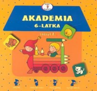 Akademia 6-latka zeszyt A. Autor:   Praca zbiorowa. SmakLiter.pl Okładka książki Akademia 6-latka zeszyt A