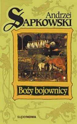 Boży Bojownicy - Andrzej Sapkowski. Autor: Andrzej Sapkowski. SmakLiter.pl Okładka książki Boży Bojownicy - Andrzej Sapkowski