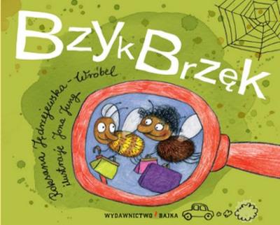 Bzyk Brzęk BAJKA. Autor: Roksana Jędrzejewska-Wróbel. SmakLiter.pl Okładka książki Bzyk Brzęk BAJKA