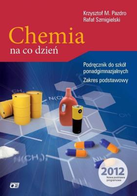 Chemia LO Chemia na co dzień w.2012 NPP OE. Autor: Pazdro Krzysztof M., Rafał Szmigielski. SmakLiter.pl Okładka książki Chemia LO Chemia na co dzień w.2012 NPP OE