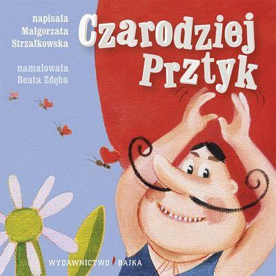 Czarodziej Prztyk BAJKA. Autor: Małgorzata Strzałkowska. SmakLiter.pl Okładka książki Czarodziej Prztyk BAJKA