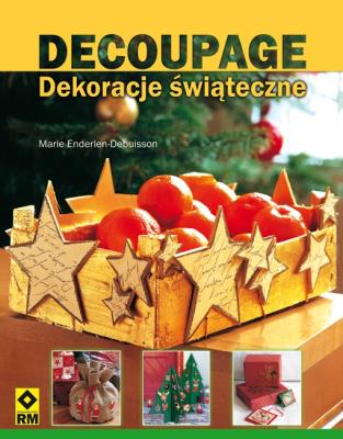 Decoupage Dekoracje świąteczne. Autor: Marie Enderlen-Debuisson. SmakLiter.pl Okładka książki Decoupage Dekoracje świąteczne