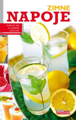 Dobra kuchnia. Zimne napoje Dragon. Autor: Iwona Czarkowska. SmakLiter.pl Okładka książki Dobra kuchnia. Zimne napoje Dragon
