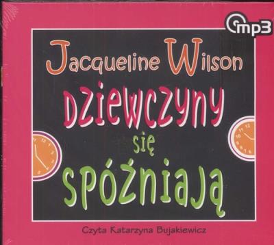 Dziewczyny się spóźniają (audiobook) - Audiobook. Autor: Jacqueline Wilson. SmakLiter.pl Okładka książki Dziewczyny się spóźniają (audiobook) - Audiobook