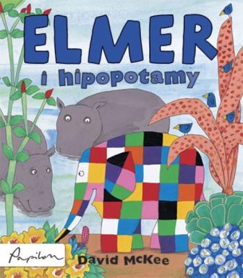 Elmer i hipopotamy. Autor: David McKee. SmakLiter.pl Okładka książki Elmer i hipopotamy