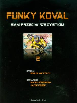 Funky Koval. Sam przeciw wszystkim. Autor: Parowski Maciej, Rodek Jacek. SmakLiter.pl Okładka książki Funky Koval. Sam przeciw wszystkim