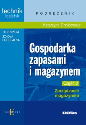 Gospodarka zapasami i magazynem cz. 2 DIFIN. Autor: Grzybowska Katarzyna. SmakLiter.pl Okładka książki Gospodarka zapasami i magazynem cz. 2 DIFIN