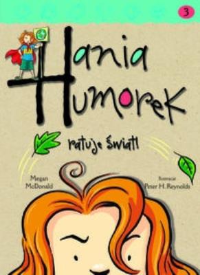 Hania Humorek T.3 Ratuje świat. Autor: McDonald Megan. SmakLiter.pl Okładka książki Hania Humorek T.3 Ratuje świat