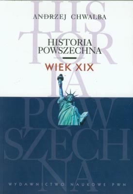 Historia powszechna wiek XIX BR. Autor: Chwalba Andrzej. SmakLiter.pl Okładka książki Historia powszechna wiek XIX BR