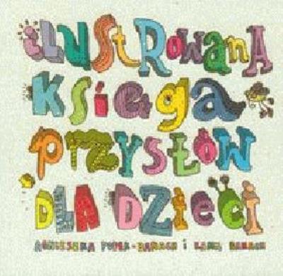 Ilustrowana ksiega przysłów dla dzieci. Autor: Popek-Banach Agnieszka, Banach Kamil. SmakLiter.pl Okładka książki Ilustrowana ksiega przysłów dla dzieci