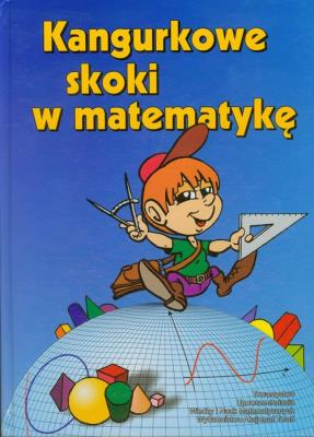 Kangurkowe skoki w matematykę. Autor: Nodzyński Piotr, Świątek Adela. SmakLiter.pl Okładka książki Kangurkowe skoki w matematykę