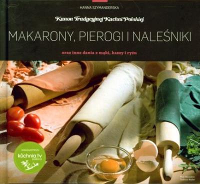 Kanon tradycyjnej kuchni Polskiej - Makarony... Autor: Hanna Szymanderska. SmakLiter.pl Okładka książki Kanon tradycyjnej kuchni Polskiej - Makarony..