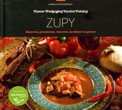 Kanon tradycyjnej kuchni Polskiej - Zupy.... Autor: Hanna Szymanderska. SmakLiter.pl Okładka książki Kanon tradycyjnej kuchni Polskiej - Zupy...